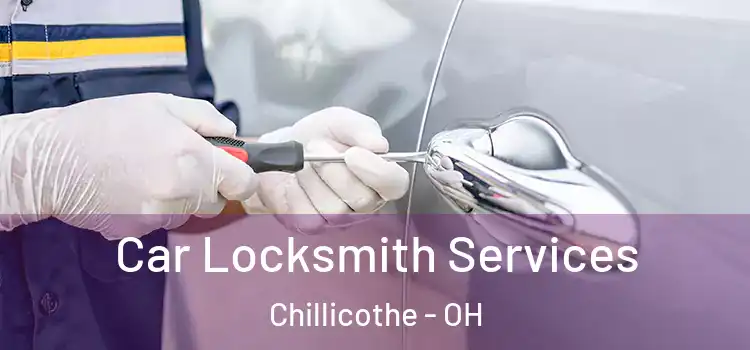 Car Locksmith Services Chillicothe - OH
