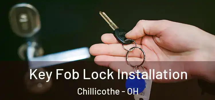 Key Fob Lock Installation Chillicothe - OH