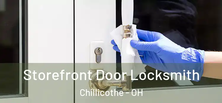  Storefront Door Locksmith Chillicothe - OH